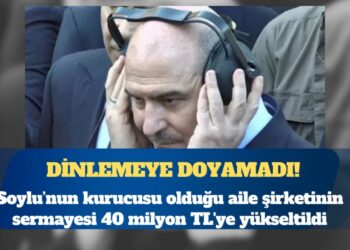 Süleyman Soylu’nun kurucusu olduğu aile şirketinin sermayesi 40 milyon TL’ye yükseltildi