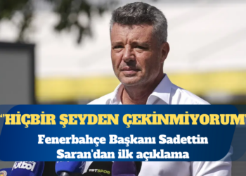 Fenerbahçe Başkanı Sadettin Saran’dan ilk açıklama: Hiçbir şeyden çekinmiyorum