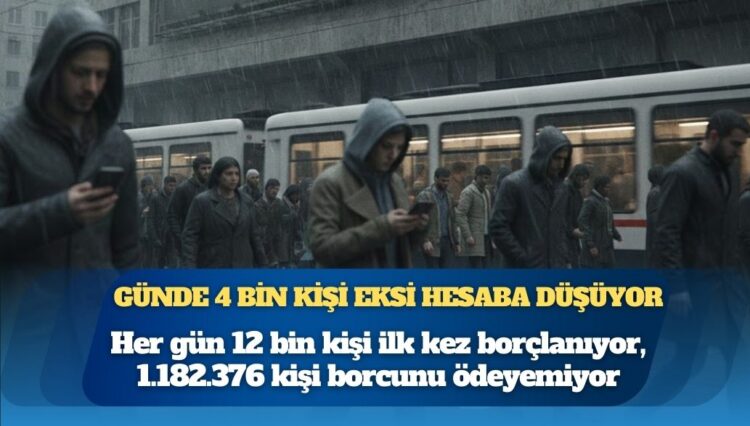 Her gün 12 bin kişi ilk kez borçlanıyor: Günde 4 bin kişi eksi hesaba düşüyor
