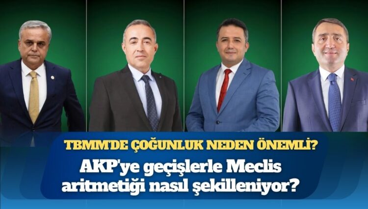 AKP’ye geçişlerle Meclis aritmetiği nasıl şekilleniyor?