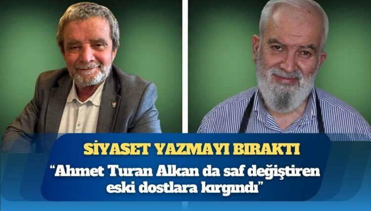 Dostu Ahmet Turan Alkan’a vefasızlığı anlatan Mümtaz’er Türköne, protesto için siyaset yazmayı bıraktı