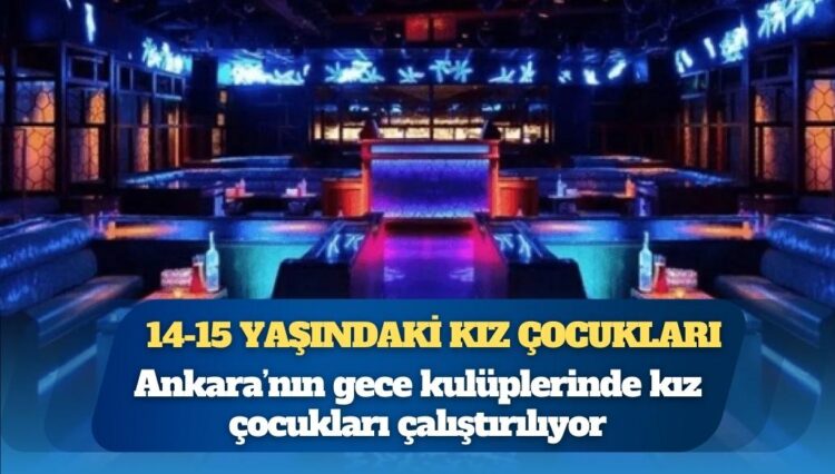 Gece kulüplerinde çalıştırılan 14-15 yaşındaki kız çocukları: “Uyuşturucu, fuhuş, şiddet her şey var; sistemde yüzlerce kız var”