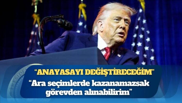 ABD Başkanı Trump: Ara seçimlerde kazanamazsak görevden alınabilirim; yeniden başkan olmama izin verilmiyor; anayasal bir değişiklik yapacağım