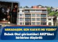 Bebek Otel görüntüleri AKP’lileri birbirine düşürdü: ‘Arkadaşım, sen kafayı mı yedin?’