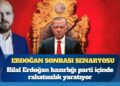 AKP’de Erdoğan sonrası tartışması: ‘Bilal Erdoğan’ çatlağı iddiası
