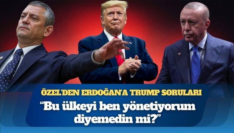 Özgür Özel’den Cumhurbaşkanı Erdoğan’a Trump soruları: “Bu ülkeyi ben yönetiyorum diyemedin mi?”