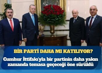 Cumhur İttifakı’na bir parti daha mı katılıyor?