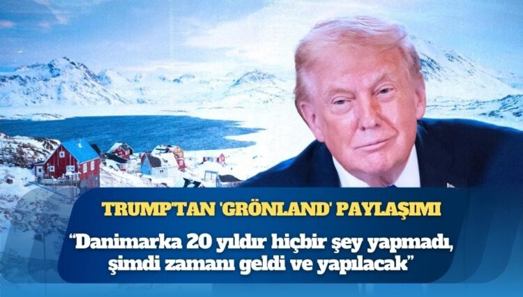 Trump’tan ‘Grönland’ paylaşımı: Danimarka 20 yıldır hiçbir şey yapmadı, şimdi zamanı geldi ve yapılacak