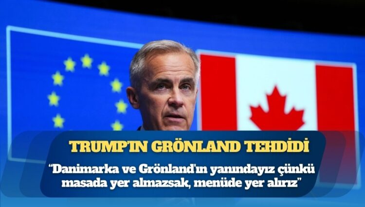 Kanada Başbakanı Carney: Danimarka ve Grönland’ın yanındayız çünkü masada yer almazsak, menüde yer alırız