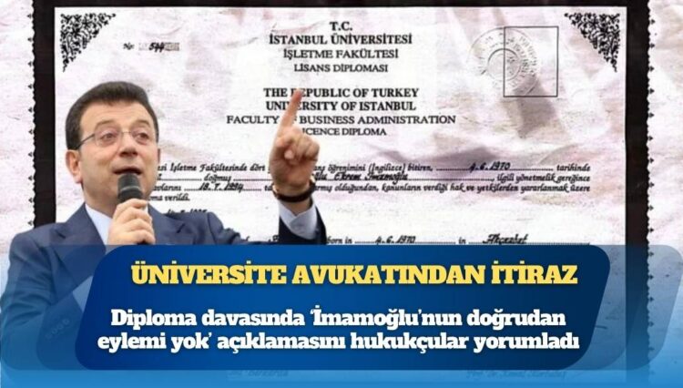 Hukukçu Günday: Fakülte hata bile yapmış olsa, ‘hukuki güvenlik ilkesi’ gereği İmamoğlu’nun diploması 35 yıl sonra iptal edilemez