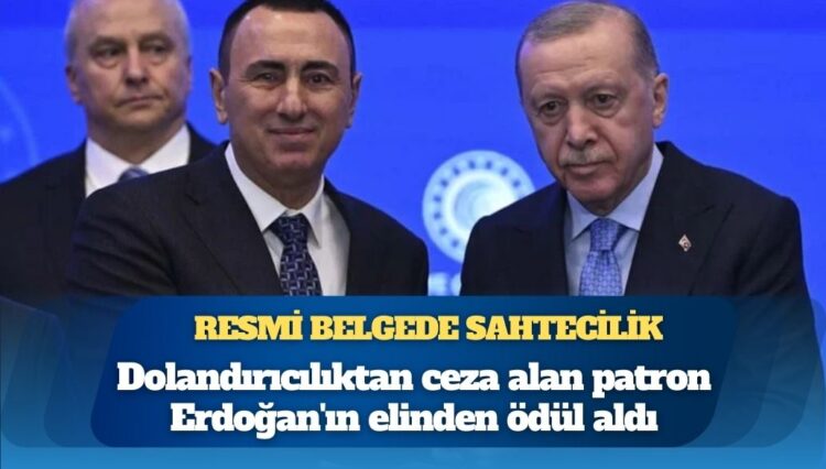 Dolandırıcılıktan ceza alan patron Erdoğan’ın elinden ödül aldı