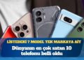 Listedeki 7 model tek markaya ait: Dünyanın en çok satan 10 telefonu belli oldu