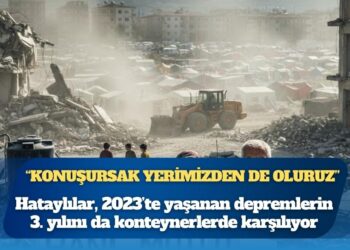 Hatay’ın enkazı üstünde bir soru: “Hani mutlu olacaktık?”