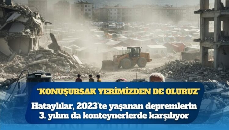 Hatay’ın enkazı üstünde bir soru: “Hani mutlu olacaktık?”