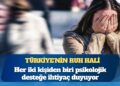 Türkiye’nin ruh hali: Her iki kişiden biri psikolojik desteğe ihtiyaç duyuyor