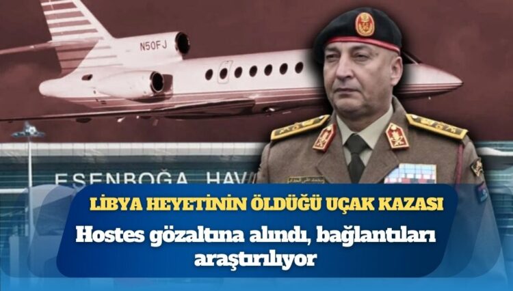 Libya heyetinin öldüğü uçak kazası: Hostes sorgulandı