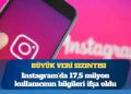 Büyük veri sızıntısı: Instagram’da 17,5 milyon kullanıcının bilgileri ifşa oldu