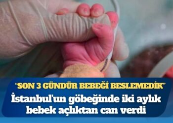 İstanbul’un göbeğinde iki aylık bebek açlıktan can verdi: “Son 3 gündür bebeği beslemedik”