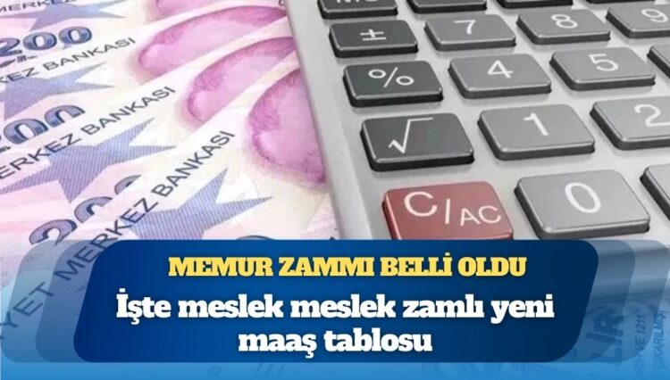 Memur zammı belli oldu: İşte meslek meslek yeni maaşlar