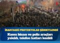 İran’daki protestolar şiddetlendi: Kamu binası ve polis araçları yakıldı, telefon hatları kesildi