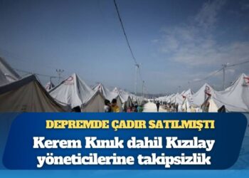Depremde çadır satılmıştı: Kerem Kınık dahil Kızılay yöneticilerine takipsizlik