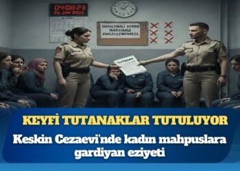 Keyfi tutanaklar tutuluyor: Keskin Cezaevi’nde kadın mahpuslara gardiyan eziyeti