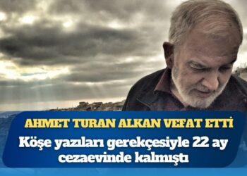 Yazar Ahmet Turan Alkan vefat etti: Köşe yazıları gerekçesiyle 22 ay cezaevinde kalmıştı