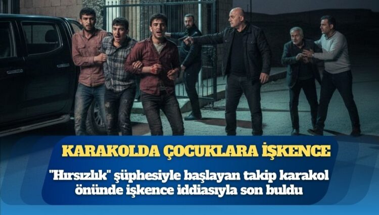 Mardin’de hırsızlık şüphesiyle başlayan takip karakol önünde işkence iddiasıyla son buldu