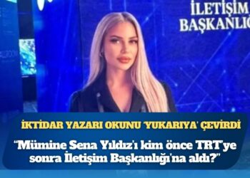 İktidar yazarı okunu ‘yukarıya’ çevirdi: Mümine Sena Yıldız’ı kim önce TRT’ye sonra İletişim Başkanlığı’na aldı?