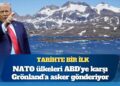 Tarihte bir ilk: NATO ülkeleri ABD’ye karşı Grönland’a asker gönderiyor