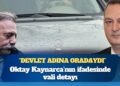 Oktay Kaynarca’nın ifadesinde vali detayı: “Devlet adına oradaydı”