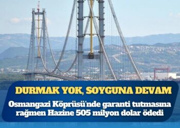 Durmak yok, soyguna devam: Osmangazi Köprüsü’nde garanti tutmasına rağmen Hazine 505 milyon dolar ödedi