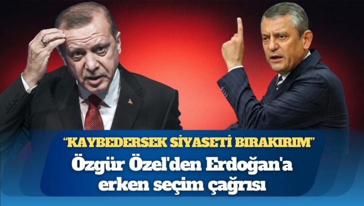 Özgür Özel’den Erdoğan’a erken seçim çağrısı: Kaybedersek siyaseti bırakırım