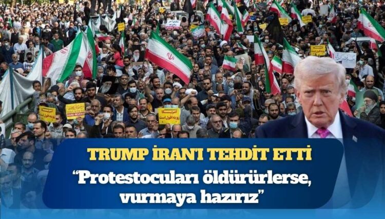 Trump İran’ı tehdit etti: ‘Protestocuları öldürürlerse, vurmaya hazırız’