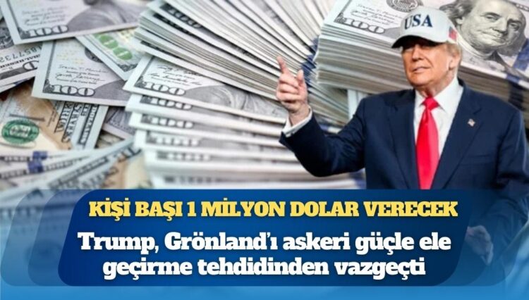 Trump her Grönlandlıya kişi başı 1 milyon dolar verecek