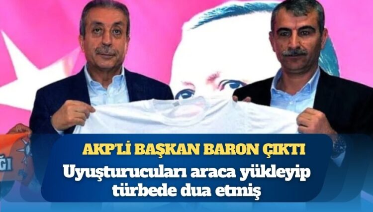 AKP’li eski başkan araca uyuşturucuyu yükleyip türbeye gitmiş