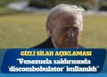Trump’tan gizli silah açıklaması: Venezuela saldırısında “discombobulator” kullanıldı