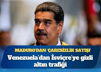 Maduro’dan ‘çaresizlik satışı’: Venezuela’dan İsviçre’ye gizli altın trafiği