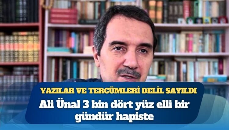 Köşe yazıları ve kitap tercümeleri delil sayıldı: Ali Ünal 3 bin dört yüz elli bir gündür hapiste