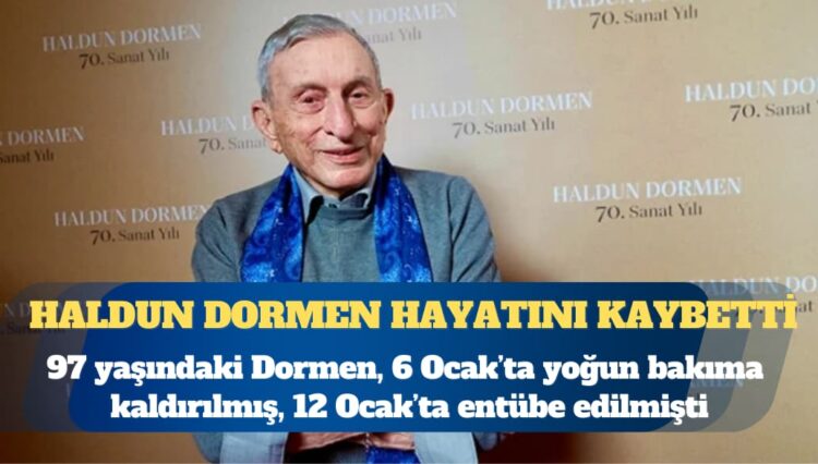 Haldun Dormen hayatını kaybetti
