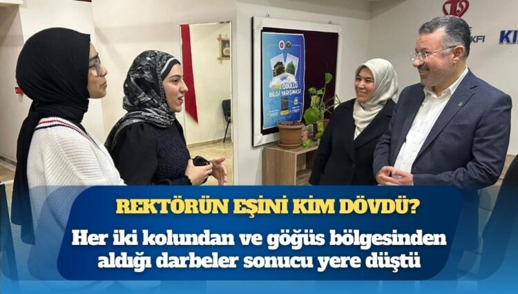 Rektörün eşini kim dövdü?