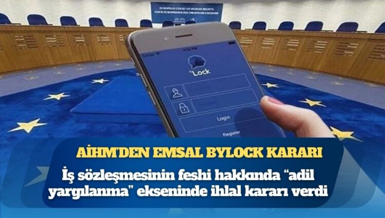 AİHM’den emsal ByLock kararı: “Sadece iddia ile fesih adil değil”