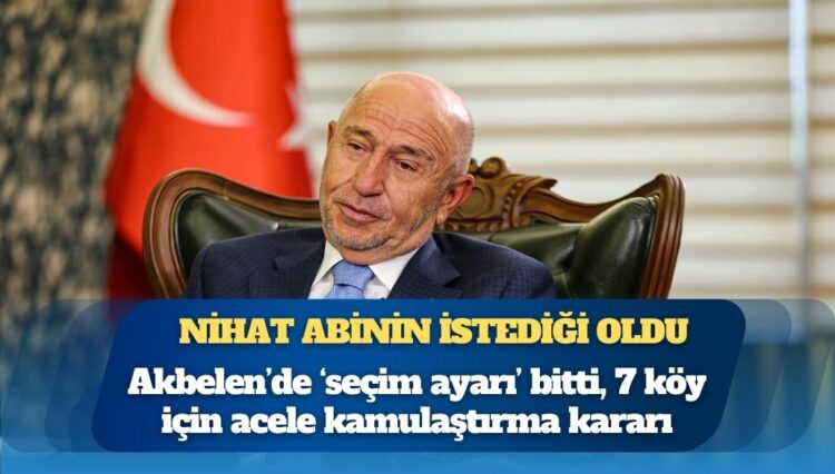 Akbelen’de ‘seçim ayarı’ bitti: 7 köy için acele kamulaştırma kararı