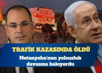 Netanyahu’nun yolsuzluk davasına bakan hakim trafik kazasında öldü