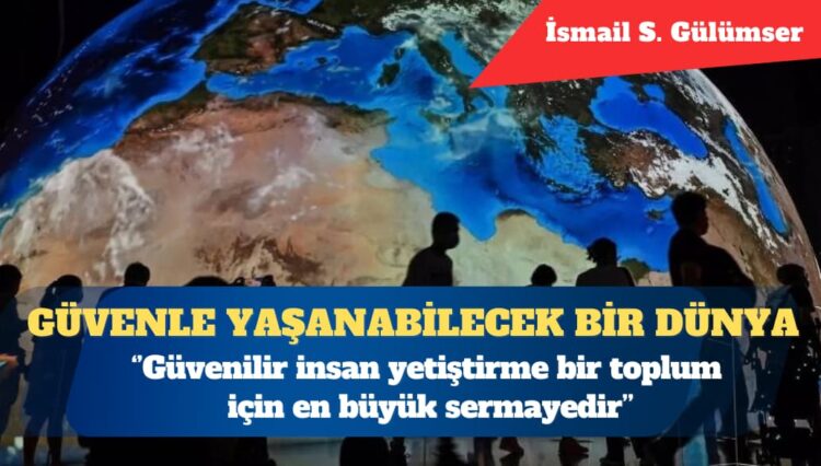 Güvenle yaşanabilecek bir dünya kurma hayali
