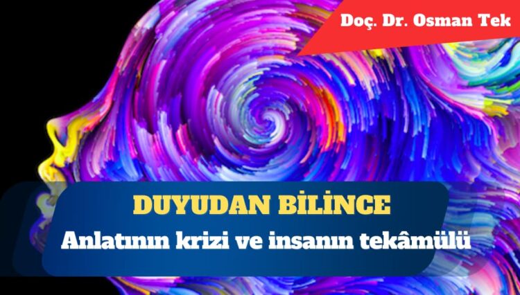 Duyudan bilince: Anlatının krizi ve insanın tekâmülü