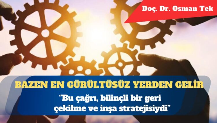 Bazen en büyük etki, en gürültüsüz yerden gelir