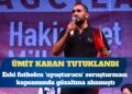 Uyuşturucu soruşturması: Ümit Karan tutuklandı