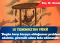 İslam hukuk nazariyeleri bağlamında 15 Temmuzun yükü: Bugün karşı karşıya olduğumuz problem, güvenlik ile adalet arasında yapılmış bir tercih değil; adaletin, güvenlik adına feda edilmesidir