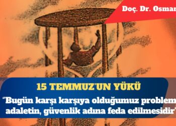 İslam hukuk nazariyeleri bağlamında 15 Temmuzun yükü: Bugün karşı karşıya olduğumuz problem, güvenlik ile adalet arasında yapılmış bir tercih değil; adaletin, güvenlik adına feda edilmesidir